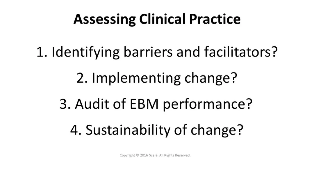 There are four considerations taken when assessing clinical practice.